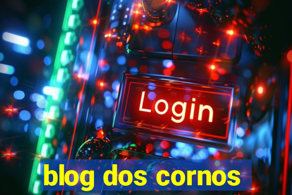 blog dos cornos